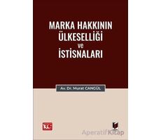 Marka Hakkının Ülkeselliği ve İstisnaları - Murat Cangül - Adalet Yayınevi