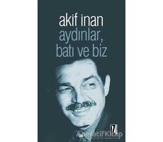 Aydınlar, Batı ve Biz - Akif İnan - İz Yayıncılık