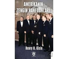 Amerikanın Zengin Hanedanları - Henry H. Klein - Dorlion Yayınları