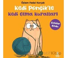 Kedi Ponçikle Kedi Olma Kuralları - Zıtlıklar Kitabı - Özlem Fedai Korçak - Doğan Çocuk