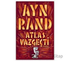 Atlas Vazgeçti - Ayn Rand - Pegasus Yayınları