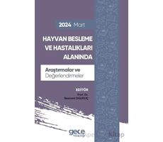 Hayvan Besleme ve Hastalıkları Alanında Araştırmalar ve Değerlendirmeler - Mart 2024