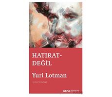 Hatırat Değil - Yuri Lotman - Alfa Yayınları