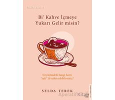 Bi’ Kahve İçmeye Gelir misin? - Selda Terek - Destek Yayınları