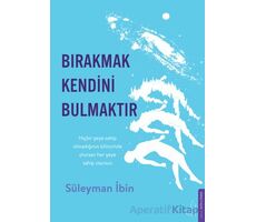 Bırakmak Kendini Bulmaktır - Süleyman İbin - Destek Yayınları