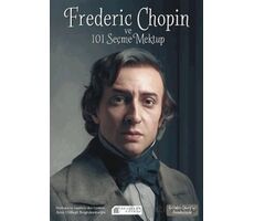 Frederic Chopin ve 101 Seçme Mektup - Arın Dilligil Bayraktaroğlu - Akıl Çelen Kitaplar