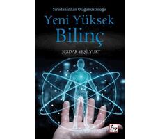 Sıradanlıktan Olağanüstülüğe Yeni Yüksek Bilinç - Serdar Yeşilyurt - Az Kitap