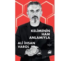 Kelimenin Ham Anlamıyla - Ali İhsan Varol - Doğan Kitap