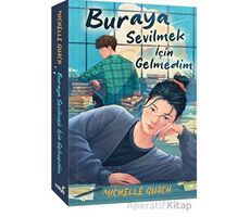 Buraya Sevilmek İçin Gelmedim - Michelle Quach - İndigo Kitap