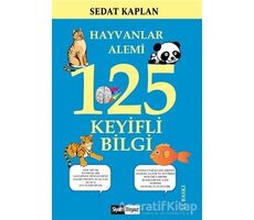 Hayvanlar Alemi 125 Keyifli Bilgi - Sedat Kaplan - Siyah Beyaz Yayınları