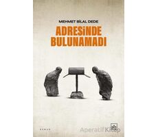 Adresinde Bulunamadı - Mehmet Bilal Dede - İthaki Yayınları