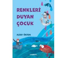 Renkleri Duyan Çocuk - Altay Öktem - Tudem Yayınları