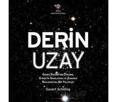 Derin Uzay - Güneş Sisteminin Ötesine Evrenin Sınırlarına ve Zamanın Başlangıcına Bir Yolculuk