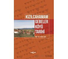 Kızılcahamam Gebeler Köyü Tarihi - Yılmaz Kurt - Akçağ Yayınları