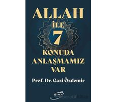 Allah İle 7 Konuda Anlaşmamız Var - Gazi Özdemir - Şira Yayınları