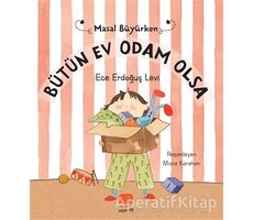 Bütün Ev Odam Olsa - Masal Büyürken - Ece Erdoğuş Levi - Uçan Fil Yayınları