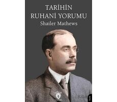 Tarihin Ruhani Yorumu - Shailer Mathews - Dorlion Yayınları