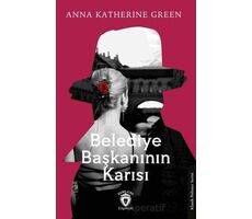 Belediye Başkanının Karısı - Anna Katharine Green - Dorlion Yayınları