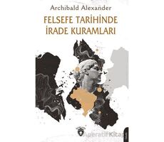 Felsefe Tarihinde İrade Kuramları - Archibald Alexander - Dorlion Yayınları