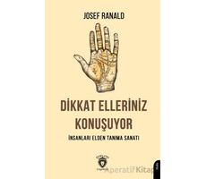 Dikkat Elleriniz Konuşuyor İnsanları Elden Tanıma Sanatı - Josef Ranald - Dorlion Yayınları