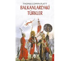 Balkanlardaki Türkler - Thomas Comyn-Platt - Dorlion Yayınları