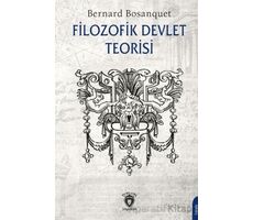 Filozofik Devlet Teorisi - Bernard Bosanquet - Dorlion Yayınları