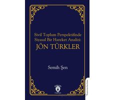 Sivil Toplum Perspektifinde Siyasal Bir Hareket Analizi: Jön Türkler - Semih Şen - Dorlion Yayınları