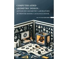 Computer Aided Geometric Design: Advanced Geometry Laboratory: 3D Printer Model Catalogue Book