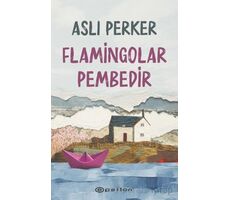 Flamingolar Pembedir - Aslı Perker - Epsilon Yayınevi