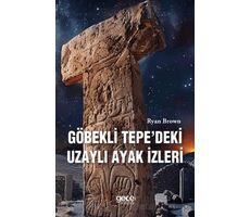 Göbekli Tepedeki Uzaylı Ayak İzleri - Ryan Brown - Gece Kitaplığı