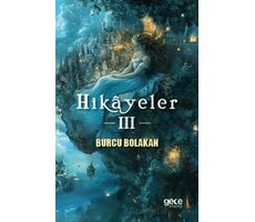 Hikayeler 3 - Burcu Bolakan - Gece Kitaplığı