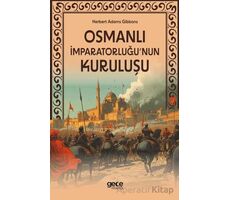 Osmanlı İmparatorluğunun Kuruluşu - Herbert Adams Gibbons - Gece Kitaplığı