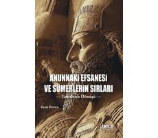 Anunnaki Efsanesi ve Sümerlerin Sırları - Ryan Brown - Gece Kitaplığı