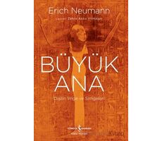 Büyük Ana - Dişilin İmge ve Simgeleri - Erich Neumann - İş Bankası Kültür Yayınları