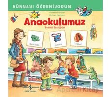 Anaokulumuz Resimli Sözlüğüm Dünyayı Öğreniyorum - Annette Neubauer - İş Bankası Kültür Yayınları