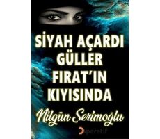 Siyah Açardı Güller Fırat’ın Kıyısında - Nilgün Serimoğlu - Cinius Yayınları