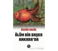 Ölüm Bir Başka Ankarada - Özgür Ergül - Elpis Yayınları