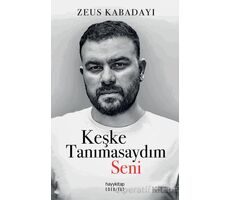 Keşke Tanımasaydım Seni - Zeus Kabadayı - Hayykitap