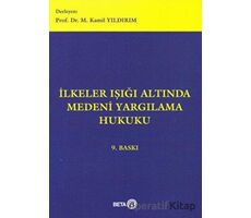 İlkeler Işığı Altında Medeni Yargılama Hukuku - M. Kamil Yıldırım - Beta Yayınevi