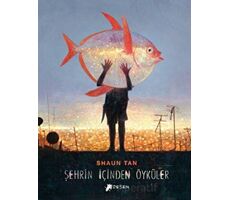 Şehrin İçinden Öyküler - Shaun Tan - Desen Yayınları