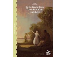 Tom Amcanın Kulübesi - Harriet Beecher Stowe - Marsis Yayınları