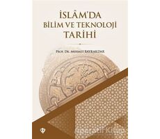 İslamda Bilim ve Teknoloji Tarihi - Mehmet Bayrakdar - Türkiye Diyanet Vakfı Yayınları