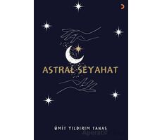 Astral Seyahat - Ümit Yıldırım Tanas - Cinius Yayınları