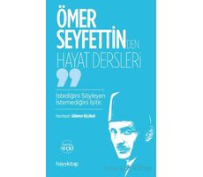 Ömer Seyfettin’den Hayat Dersler - Gökmen Küçükali - Hayykitap