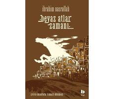 Beyaz Atlar Zamanı - İbrahim Nasrallah - Bilgi Yayınevi