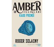 Kaos Prensi - Amber Yıllıkları 10 - Roger Zelazny - İthaki Yayınları