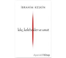 Kılıç, Kelebekler ve Umut - İbrahim Keskin - Zeplin Kitap