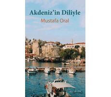 Akdeniz’in Diliyle - Mustafa Oral - Ayrıkotu Yayınları