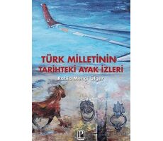 Türk Milletinin Tarihteki Ayak izleri - Rabia Mengi Ülger - Pozitif Yayınları