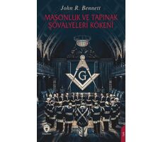 Masonluk ve Tapınak Şövalyeleri Kökeni - John R. Bennett - Dorlion Yayınları